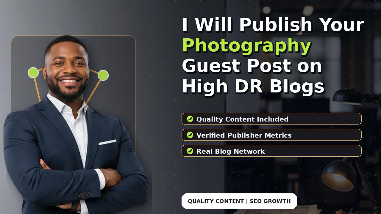 I Will Publish Your Photography Guest Post on High DR Blogs
