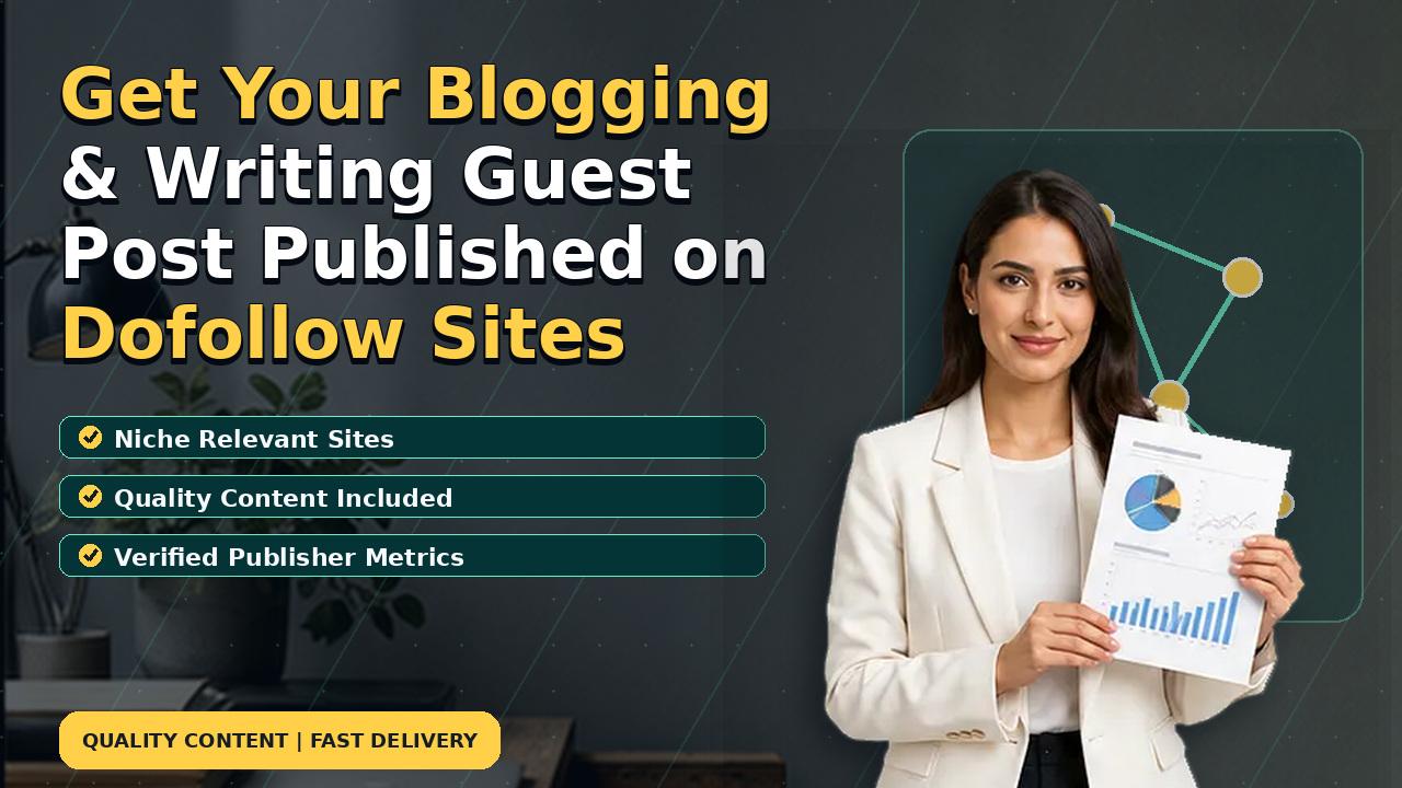 Get Your Blogging & Writing Guest Post Published on Dofollow Sites