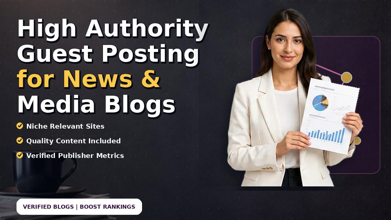 High Authority Guest Posting for News & Media Blogs