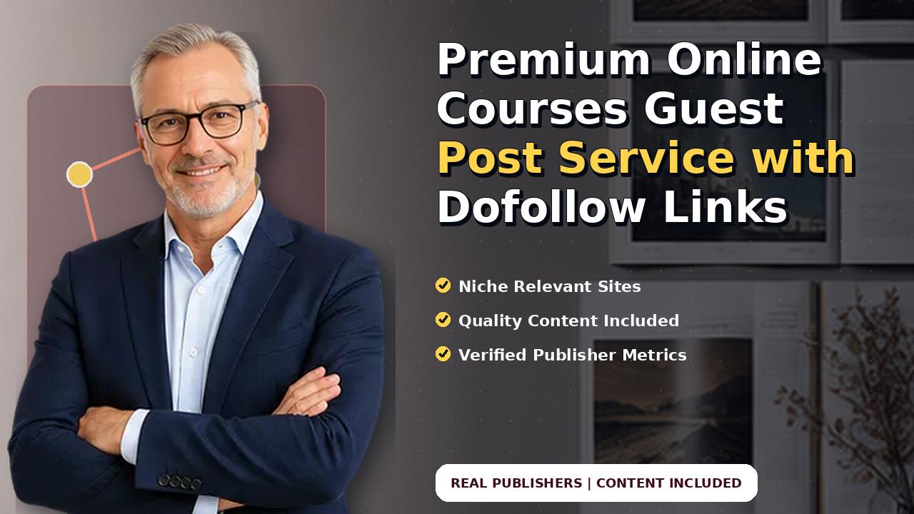 Premium Online Courses Guest Post Service with Dofollow Links