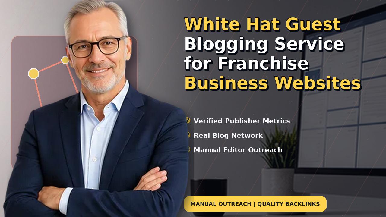 White Hat Guest Blogging Service for Franchise Business Websites