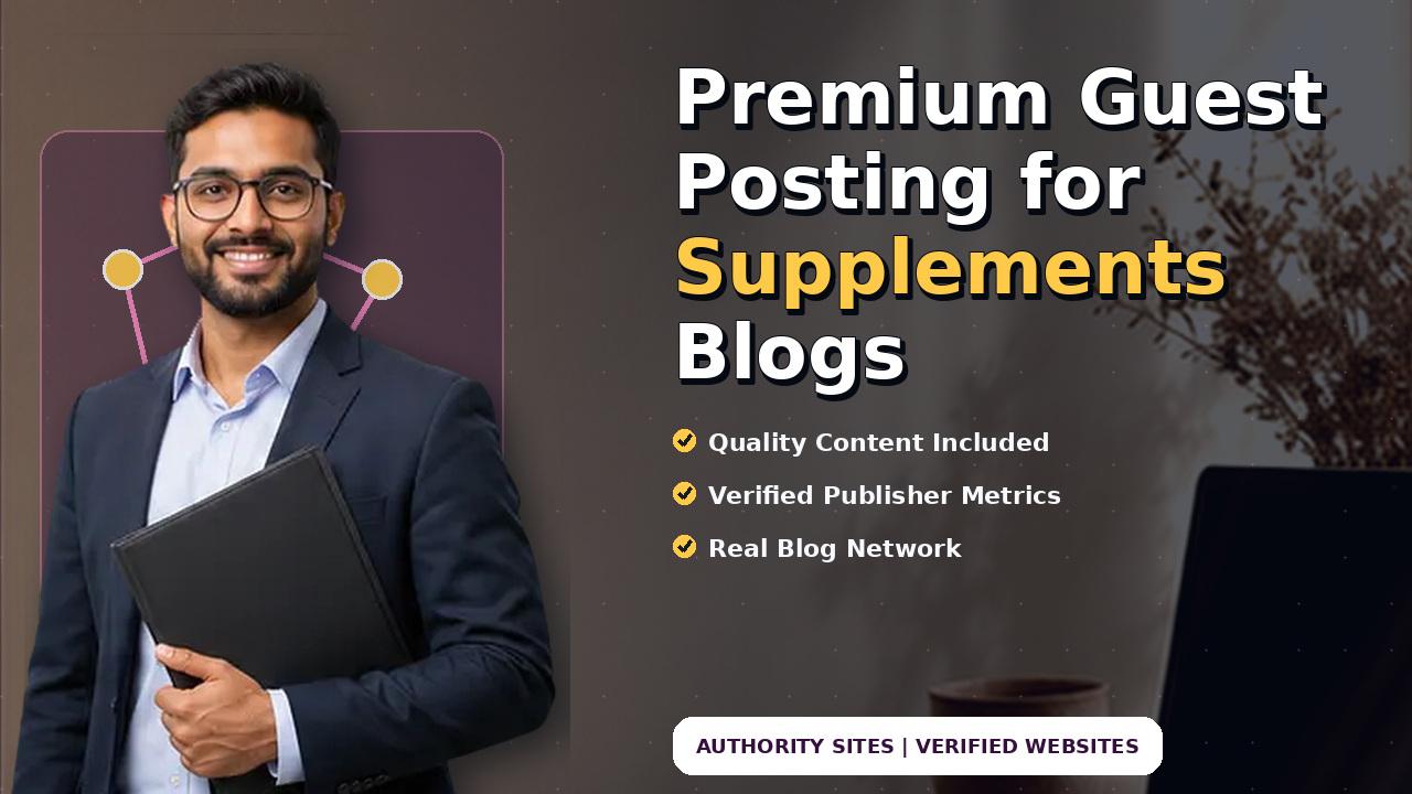 Premium Guest Posting for Supplements Blogs