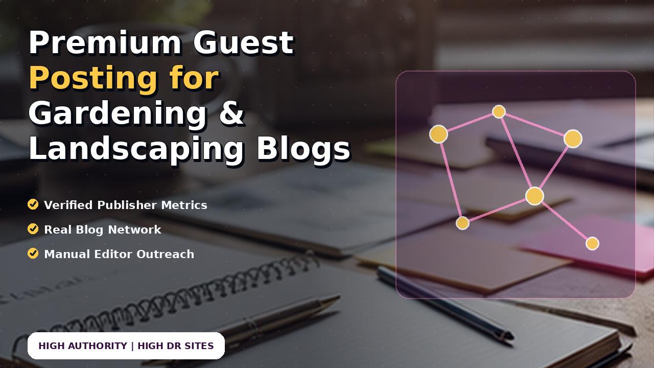 Premium Guest Posting for Gardening & Landscaping Blogs