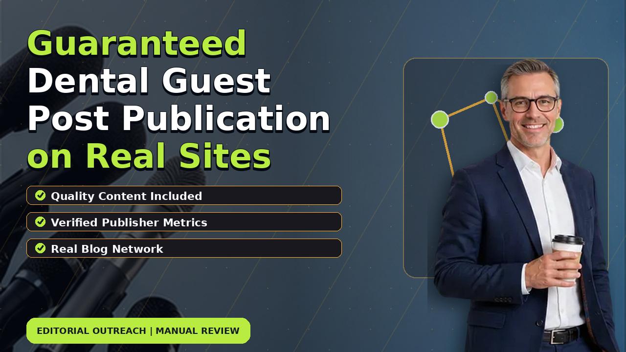 Guaranteed Dental Guest Post Publication on Real Sites