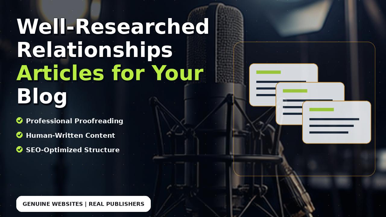 Well-Researched Relationships Articles for Your Blog
