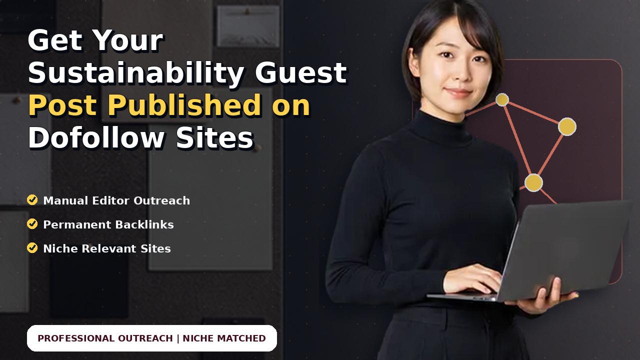 Get Your Sustainability Guest Post Published on Dofollow Sites