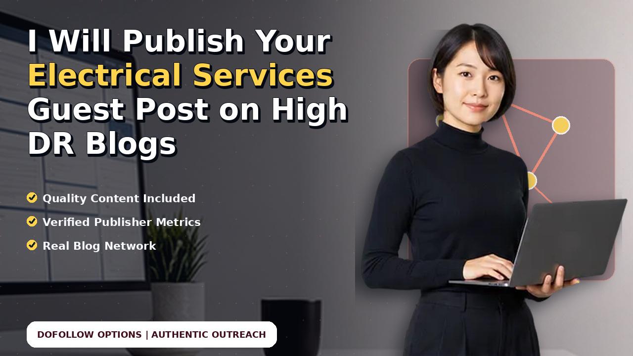 I Will Publish Your Electrical Services Guest Post on High DR Blogs