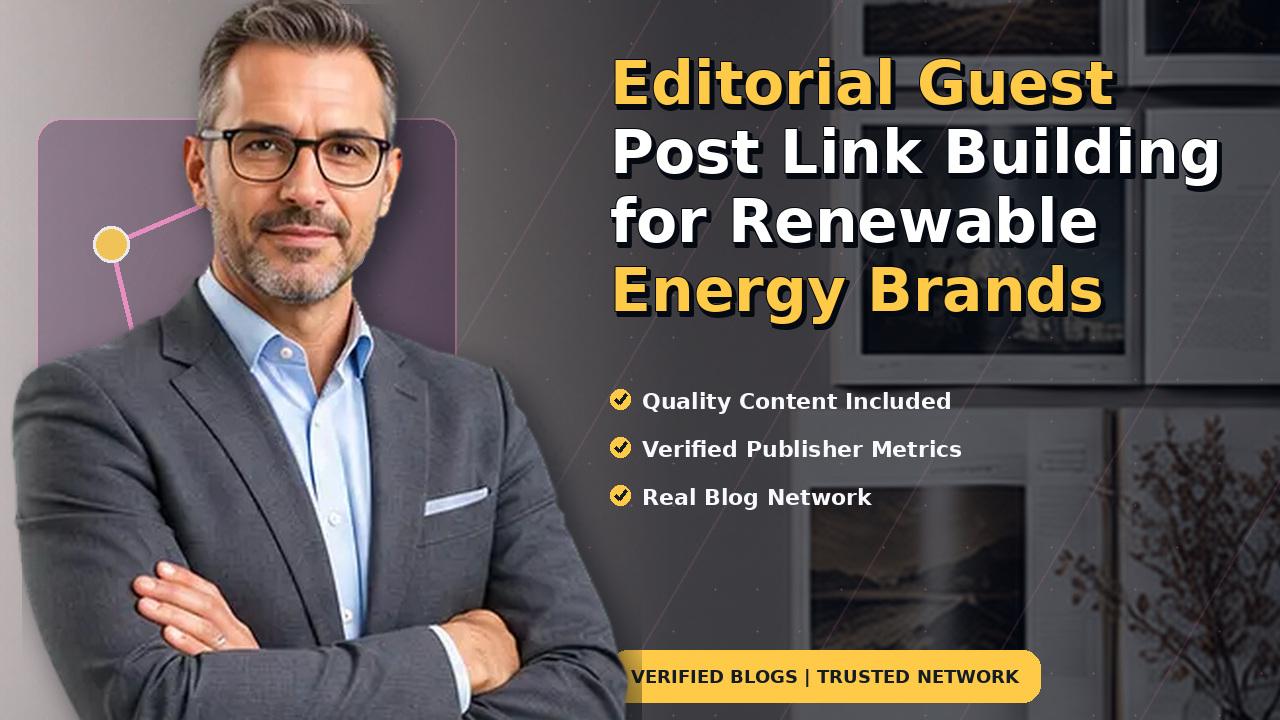 Editorial Guest Post Link Building for Renewable Energy Brands
