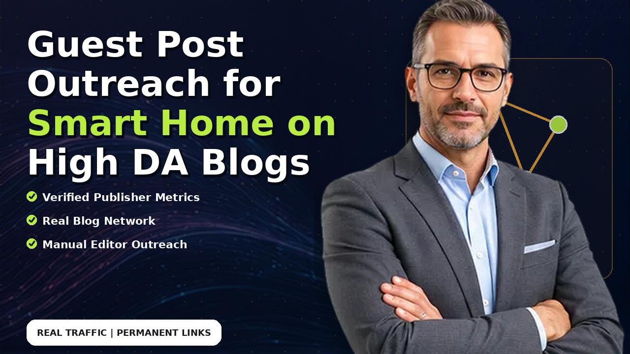 Guest Post Outreach for Smart Home on High DA Blogs