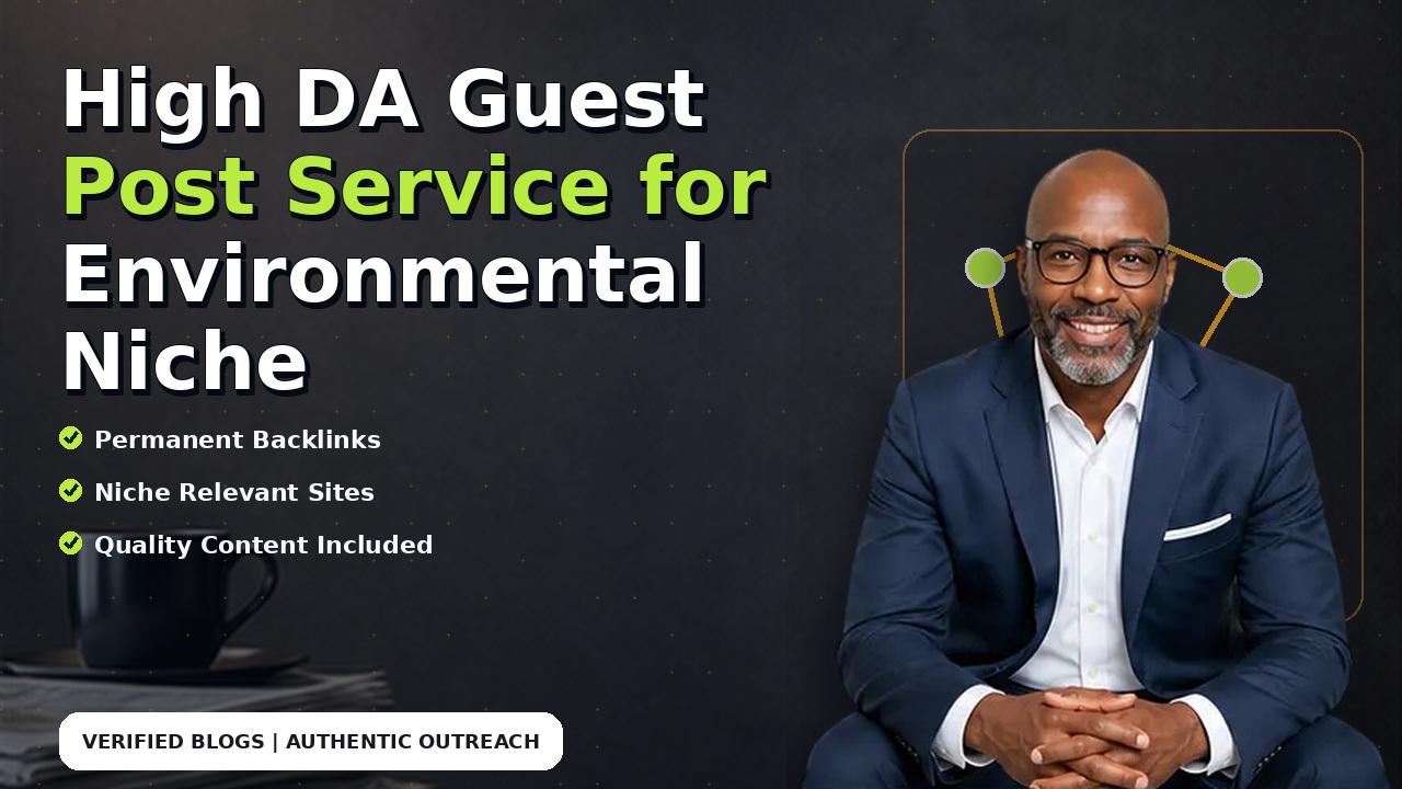 High DA Guest Post Service for Environmental Niche