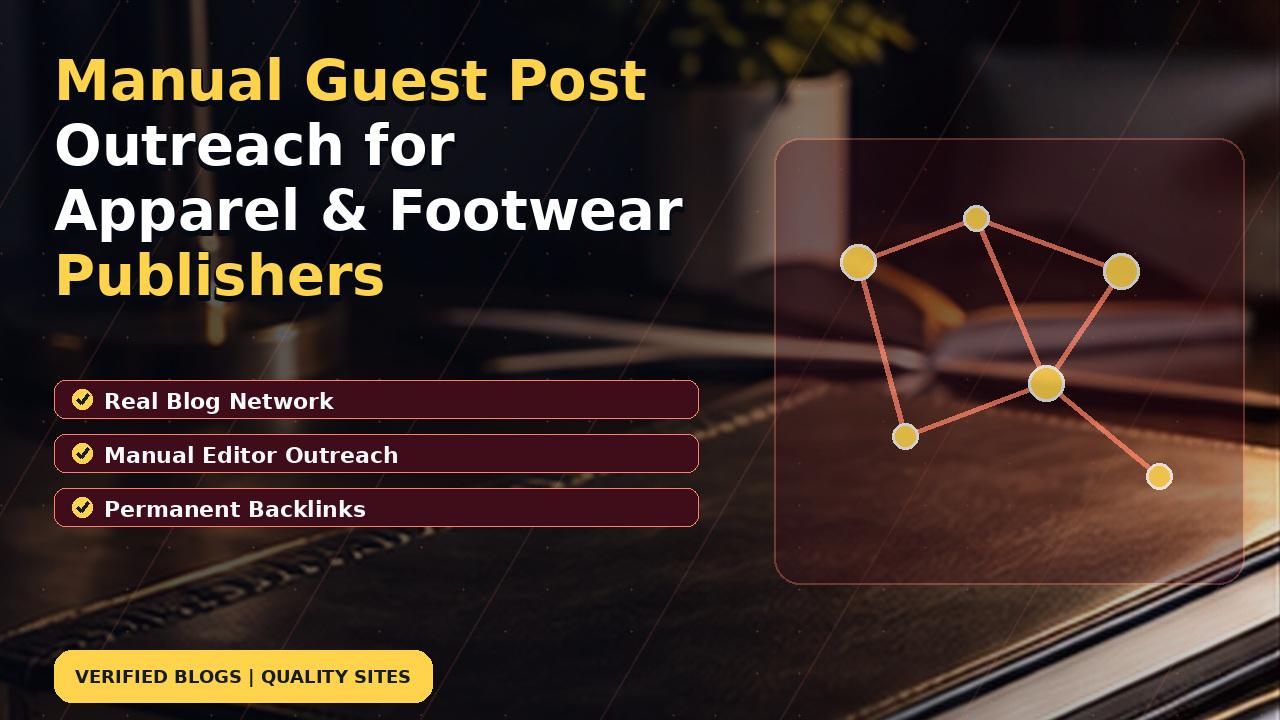 Manual Guest Post Outreach for Apparel & Footwear Publishers
