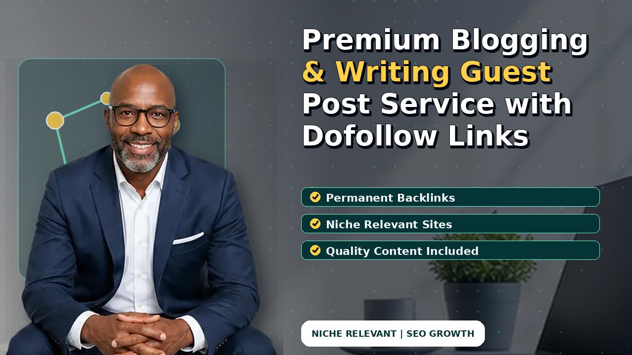 Premium Blogging & Writing Guest Post Service with Dofollow Links