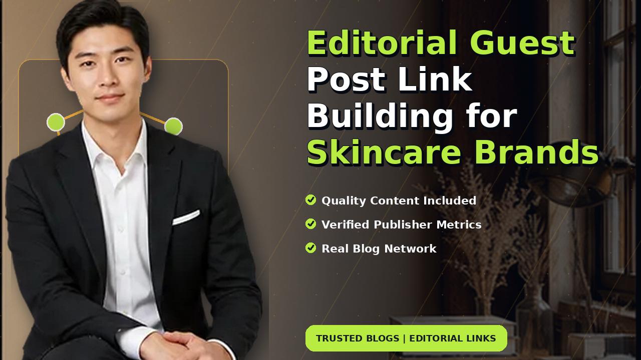 Editorial Guest Post Link Building for Skincare Brands