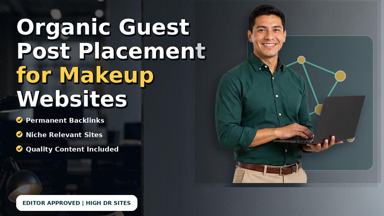 Organic Guest Post Placement for Makeup Websites