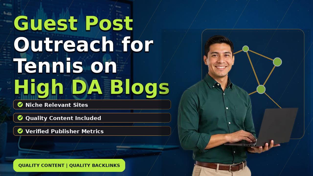 Guest Post Outreach for Tennis on High DA Blogs