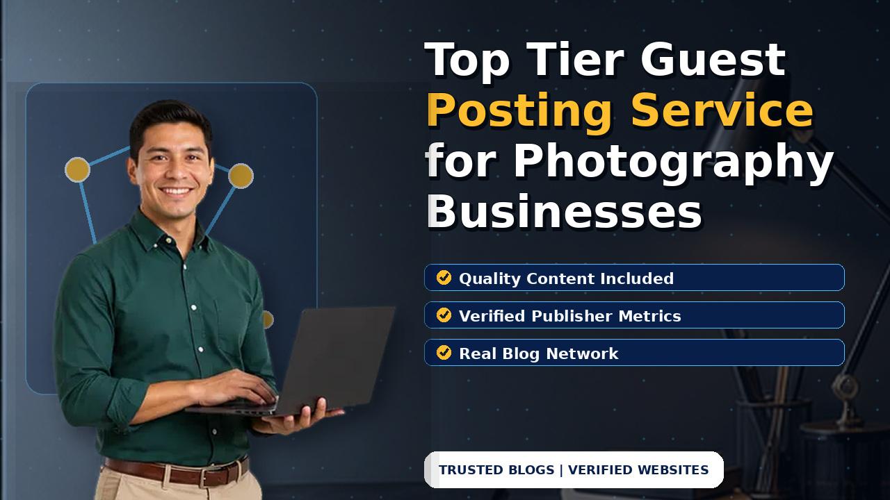 Top Tier Guest Posting Service for Photography Businesses