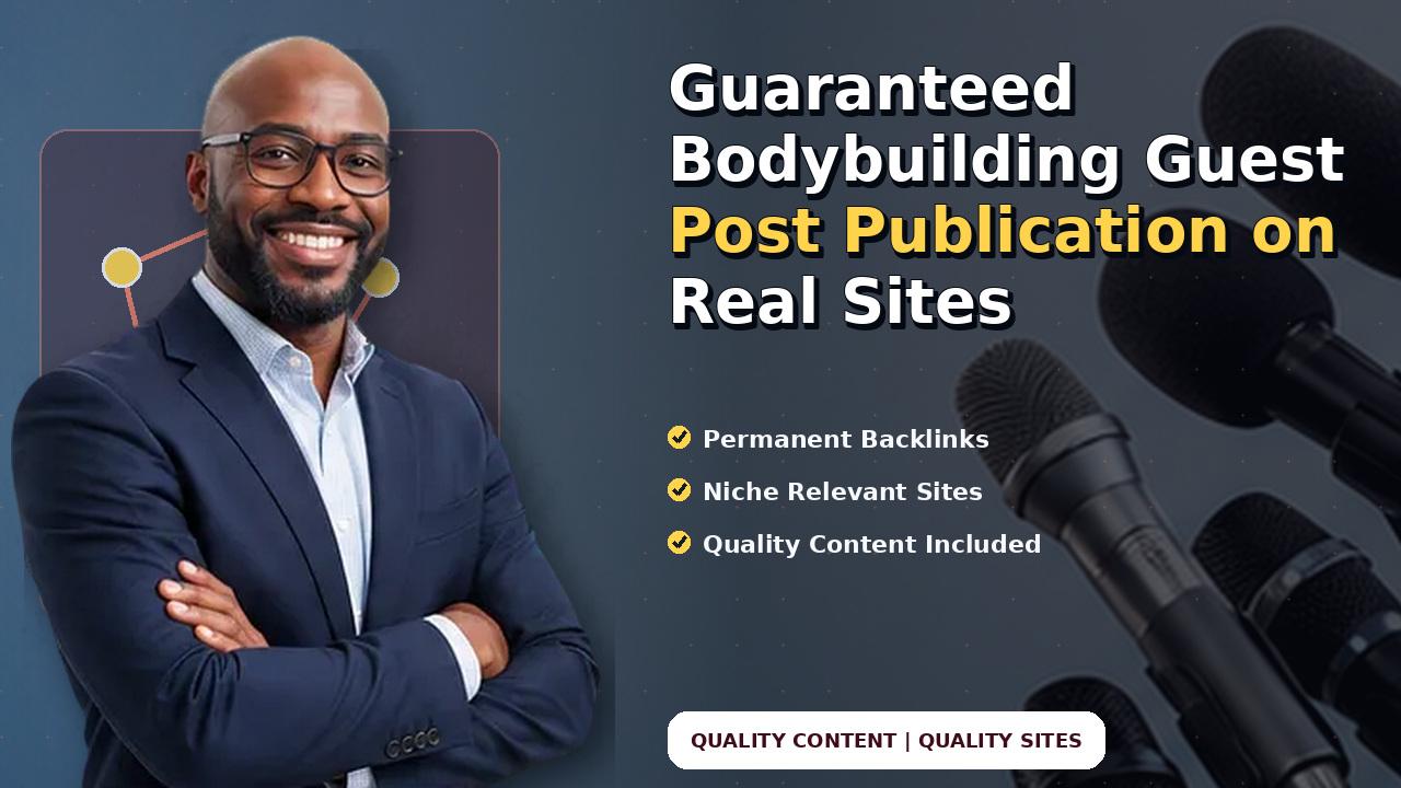 Guaranteed Bodybuilding Guest Post Publication on Real Sites