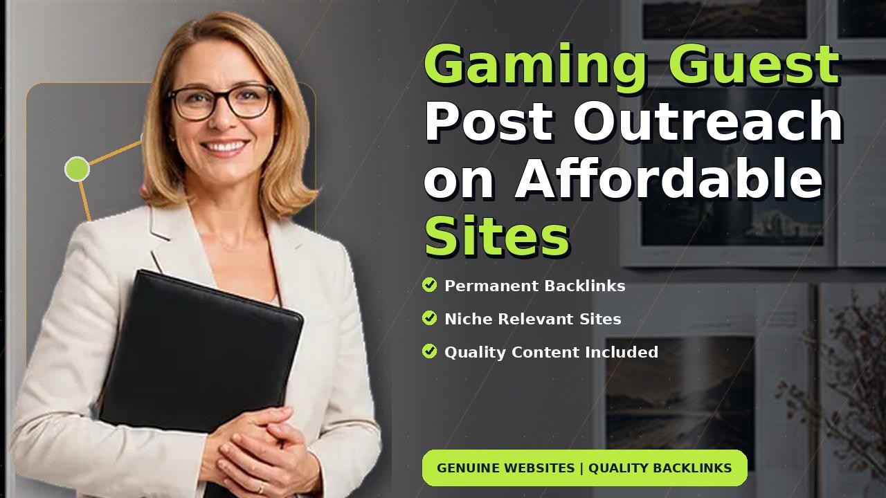 Gaming Guest Post Outreach on Affordable Sites