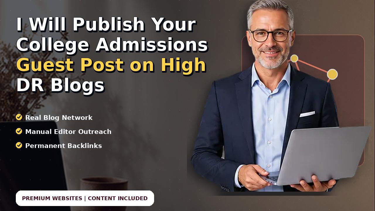 I Will Publish Your College Admissions Guest Post on High DR Blogs