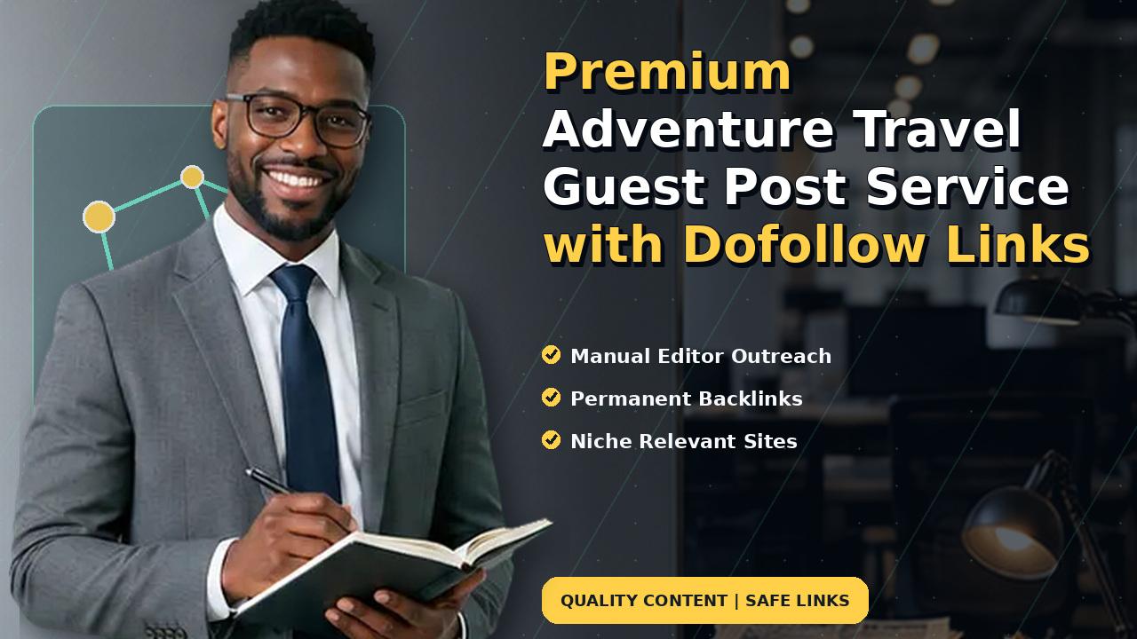 Premium Adventure Travel Guest Post Service with Dofollow Links