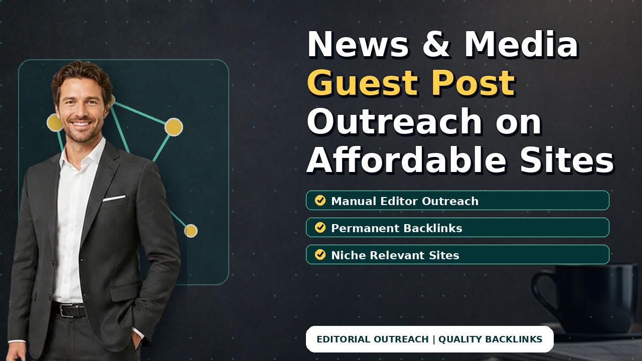 News & Media Guest Post Outreach on Affordable Sites