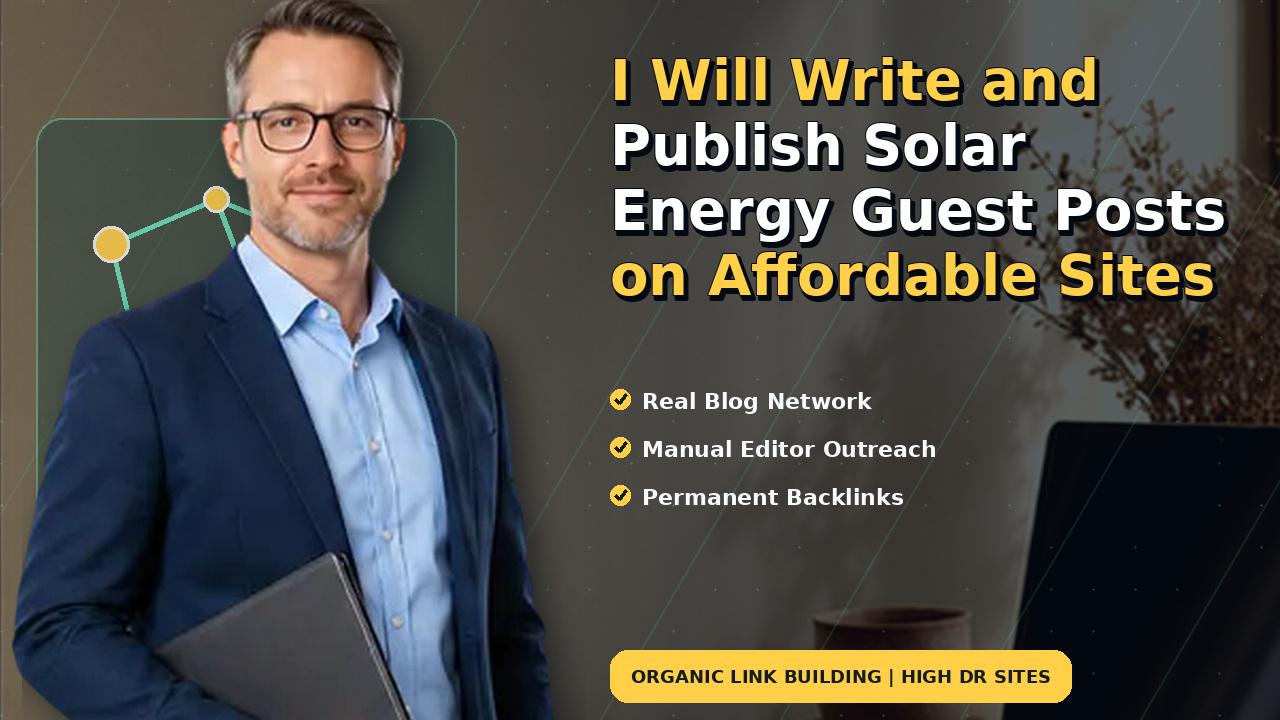I Will Write and Publish Solar Energy Guest Posts on Affordable Sites