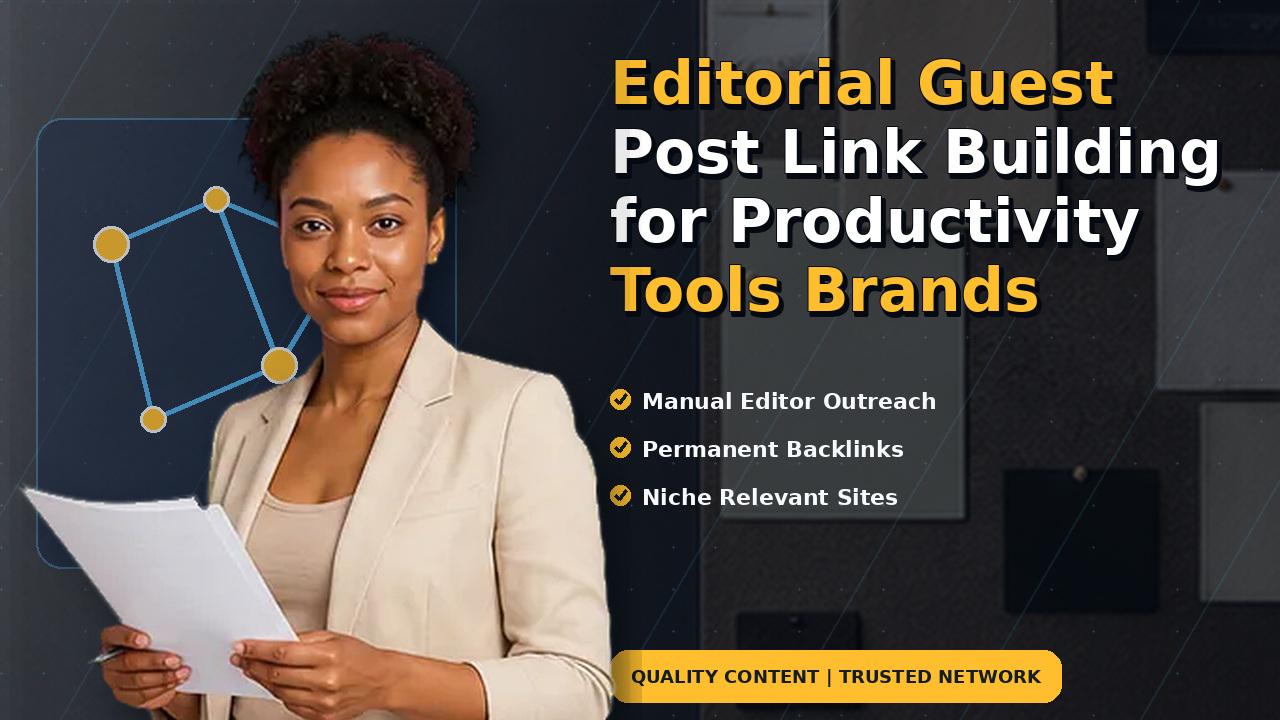 Editorial Guest Post Link Building for Productivity Tools Brands