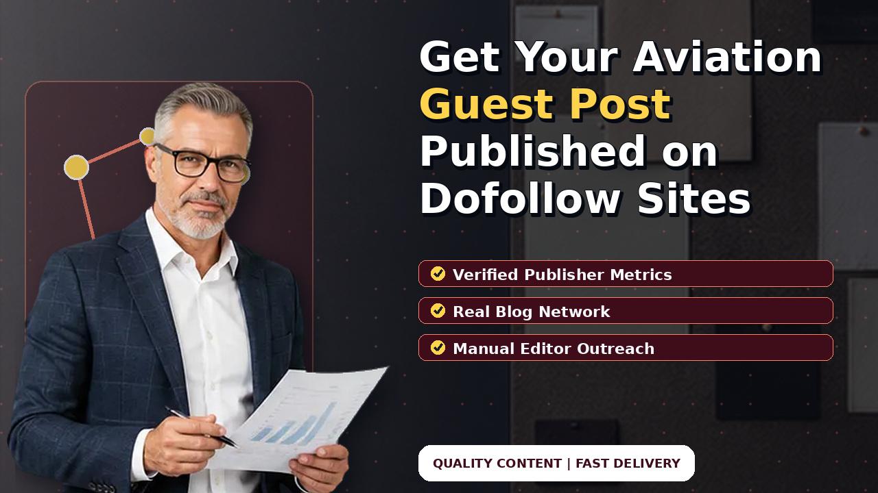 Get Your Aviation Guest Post Published on Dofollow Sites