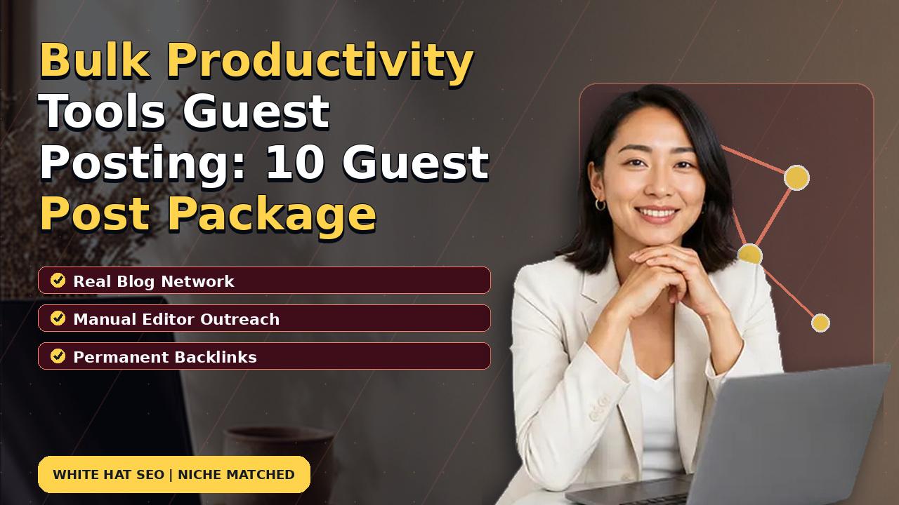 Bulk Productivity Tools Guest Posting: 10 Guest Post Package