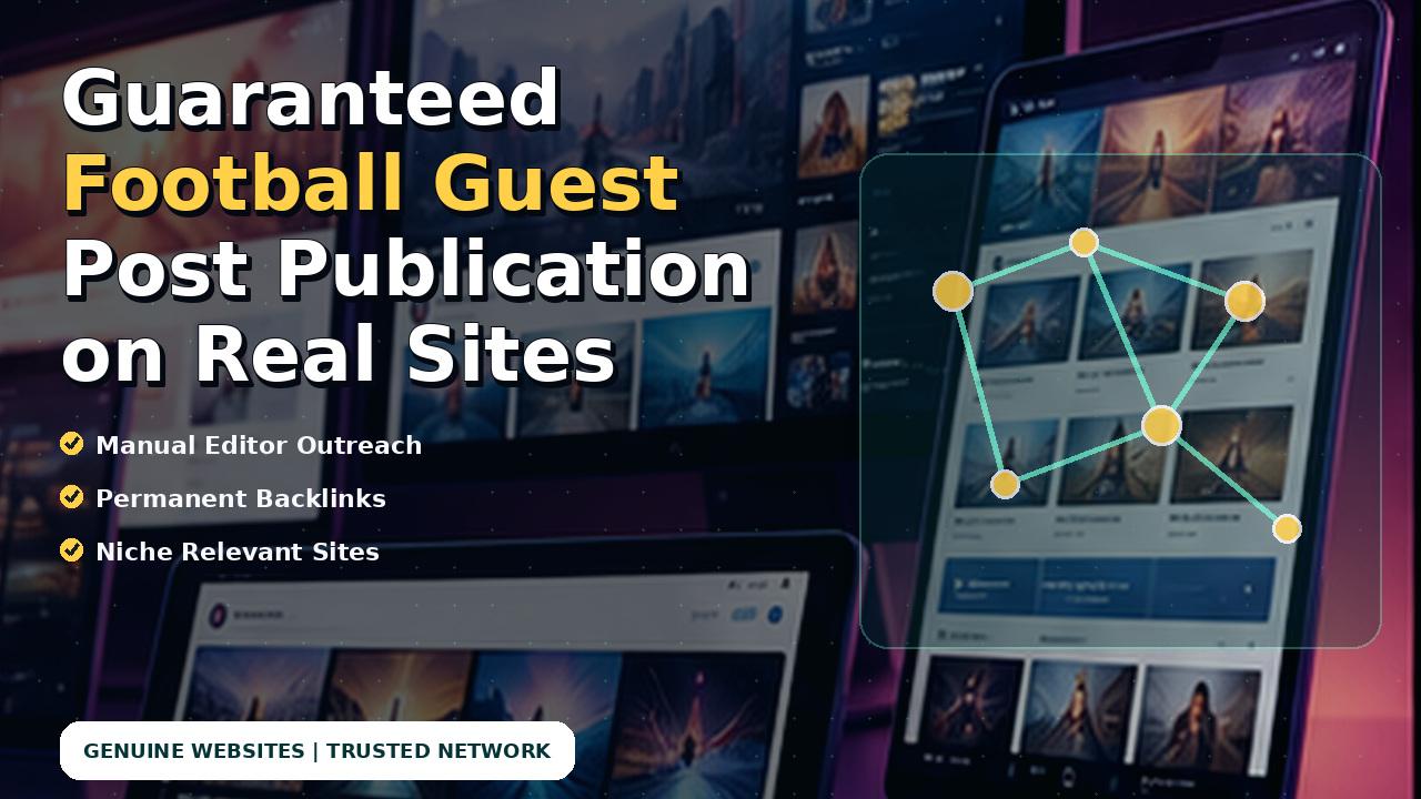 Guaranteed Football Guest Post Publication on Real Sites