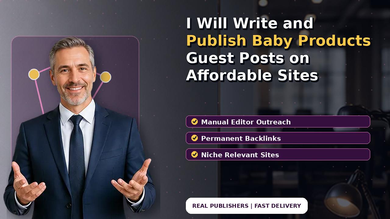 I Will Write and Publish Baby Products Guest Posts on Affordable Sites