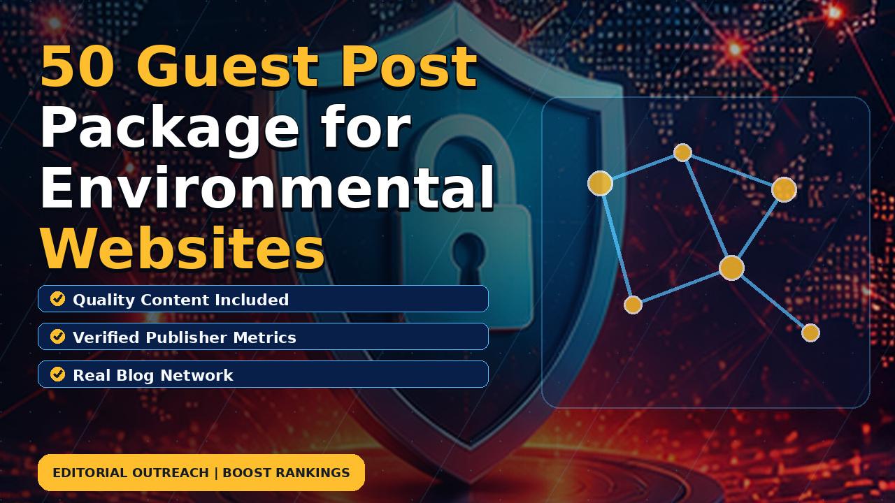 50 Guest Post Package for Environmental Websites