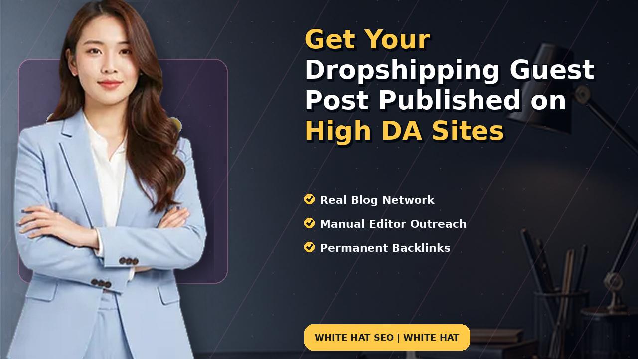 Get Your Dropshipping Guest Post Published on High DA Sites