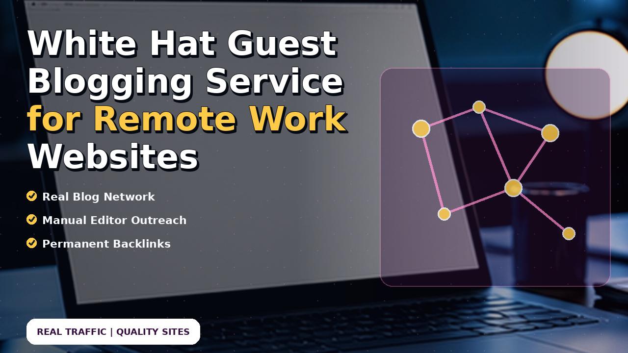 White Hat Guest Blogging Service for Remote Work Websites