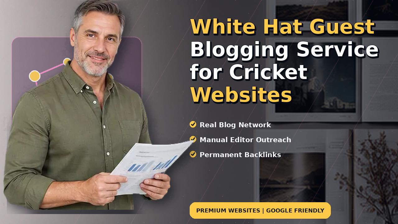 White Hat Guest Blogging Service for Cricket Websites