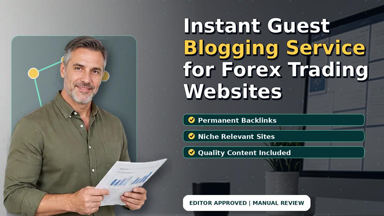 Instant Guest Blogging Service for Forex Trading Websites