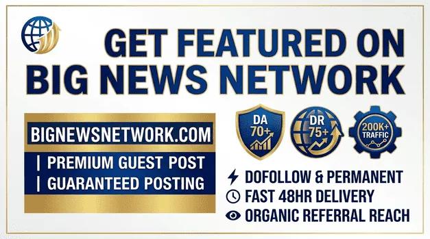 High DA Feature Article & Guest Post on BigNewsNetwork.com