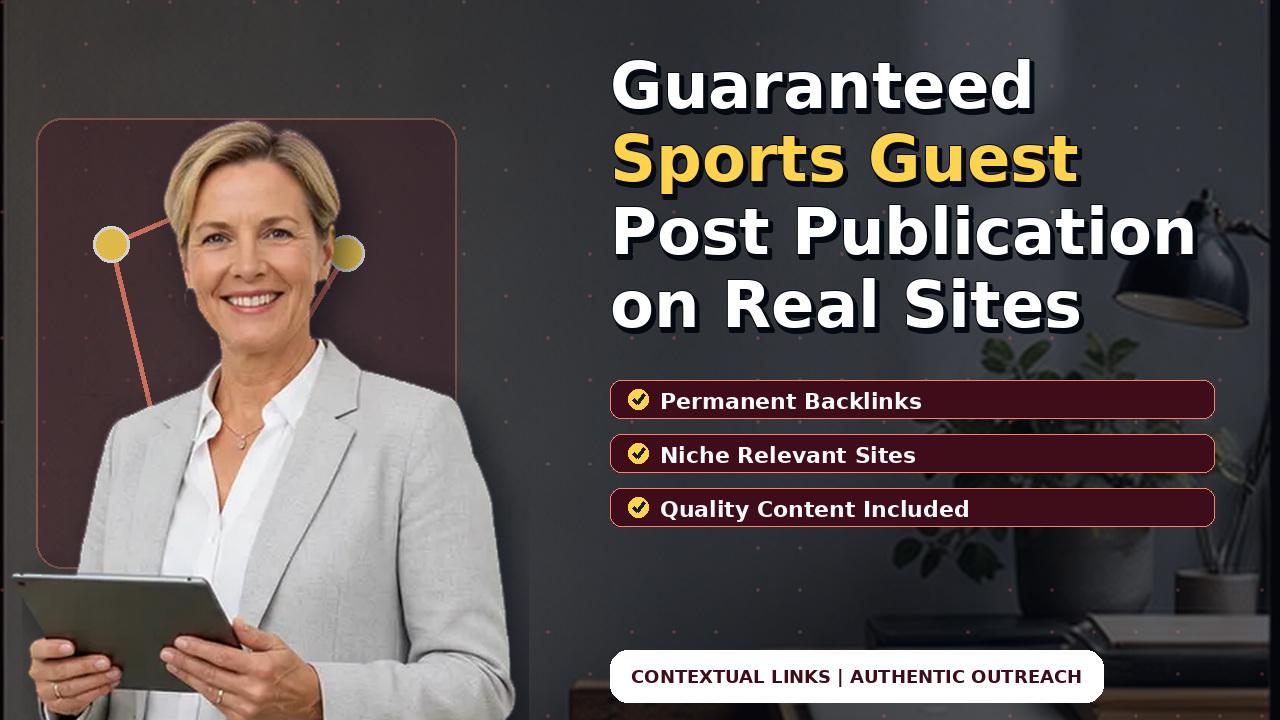 Guaranteed Sports Guest Post Publication on Real Sites