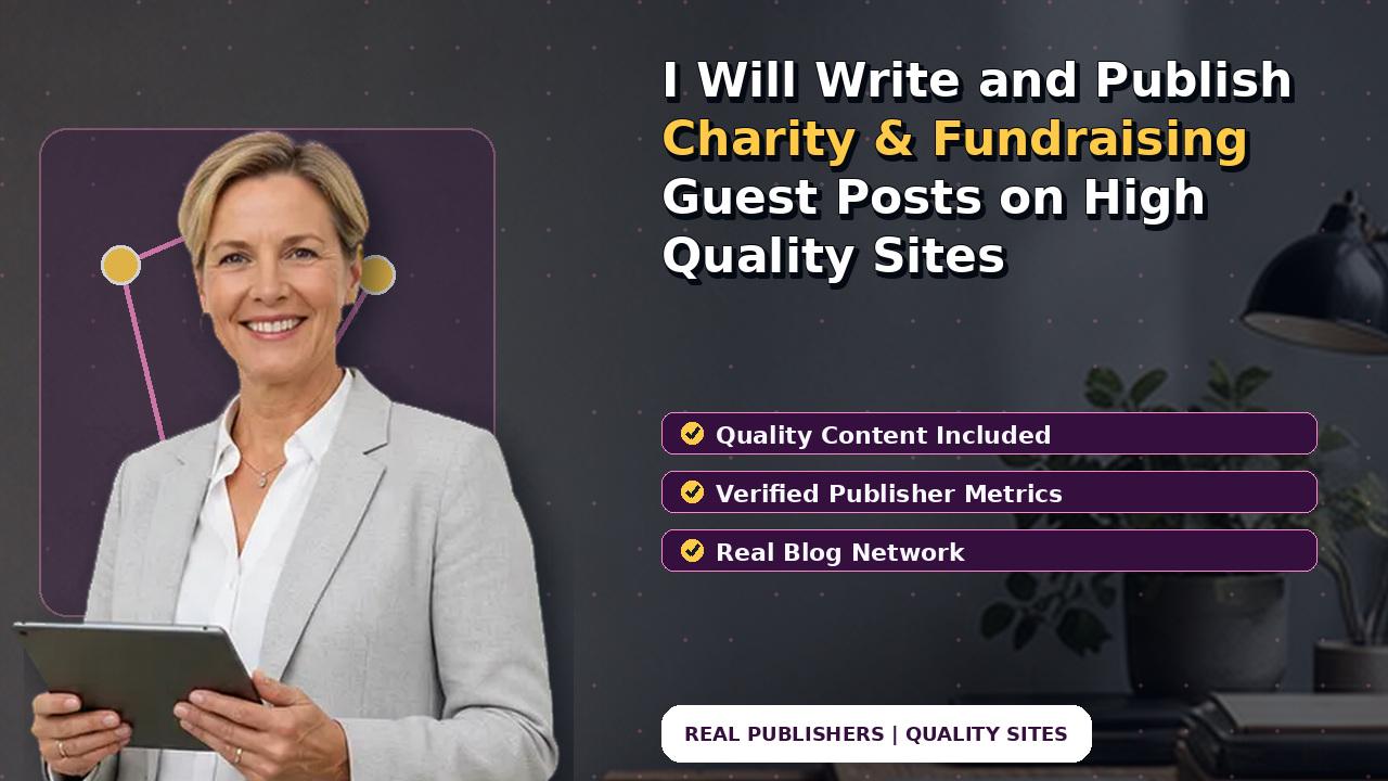 I Will Write and Publish Charity & Fundraising Guest Posts on High Quality Sites