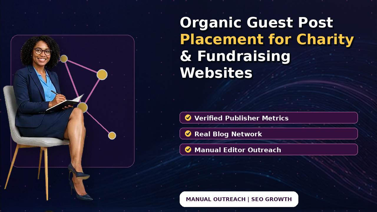 Organic Guest Post Placement for Charity & Fundraising Websites