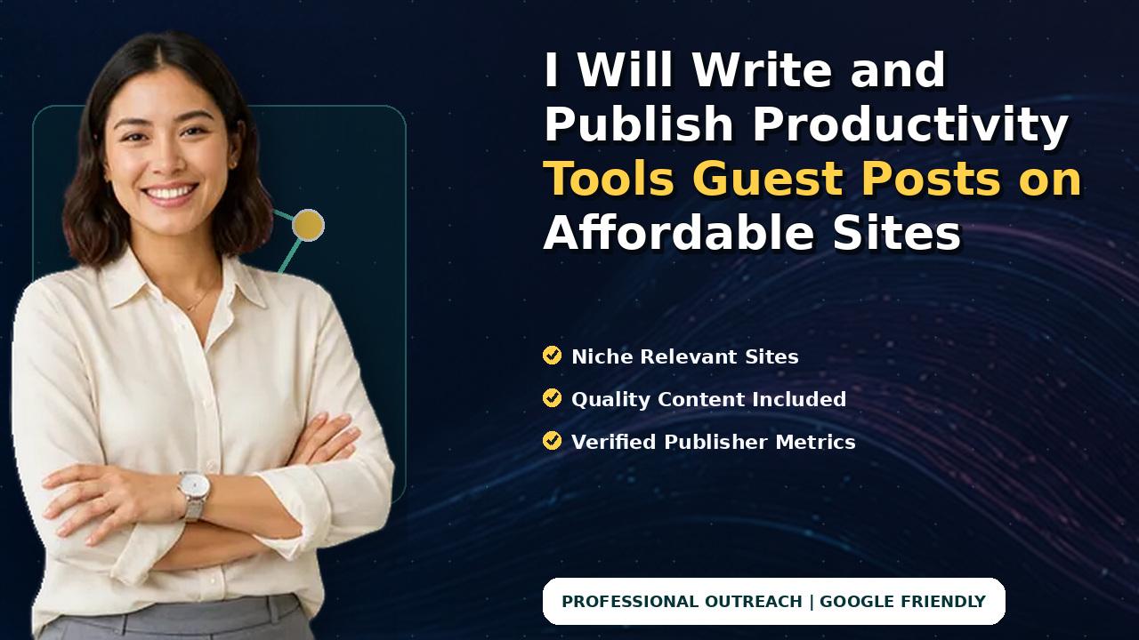 I Will Write and Publish Productivity Tools Guest Posts on Affordable Sites