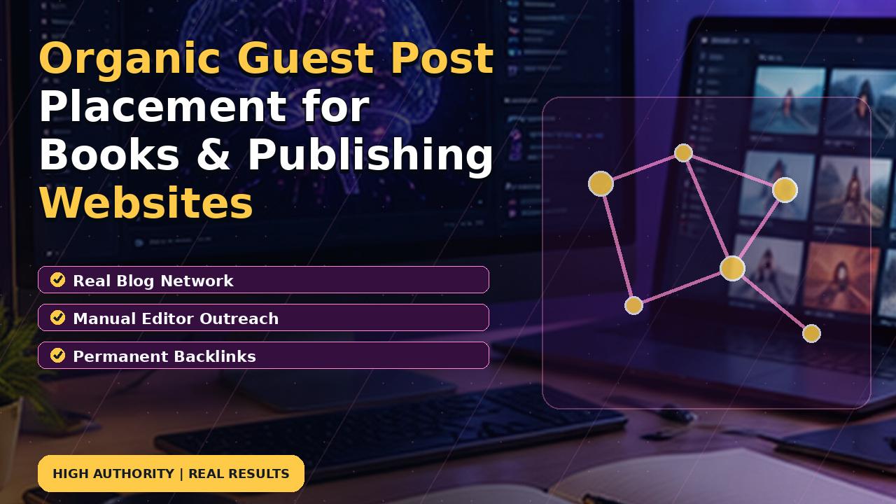 Organic Guest Post Placement for Books & Publishing Websites