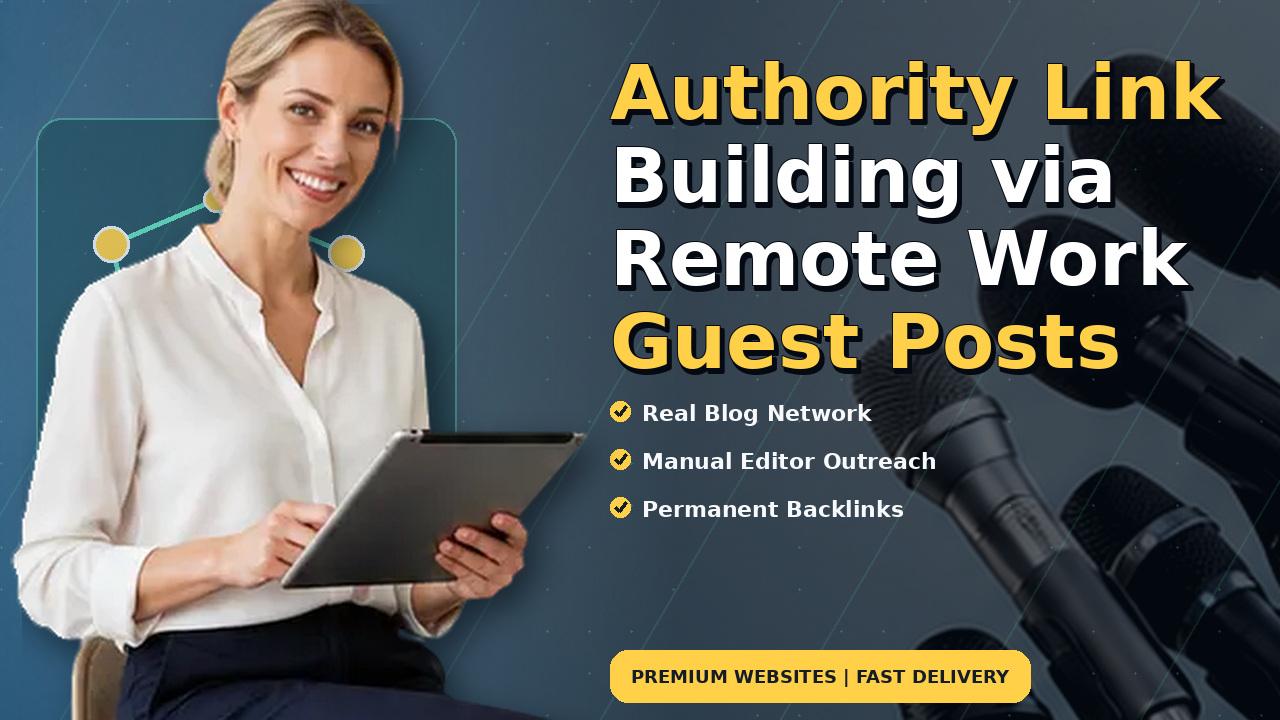 Authority Link Building via Remote Work Guest Posts