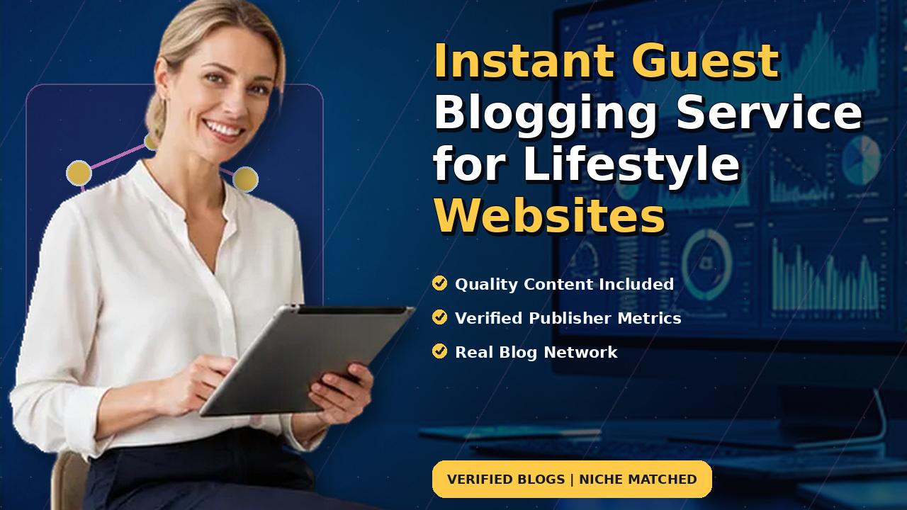 Instant Guest Blogging Service for Lifestyle Websites