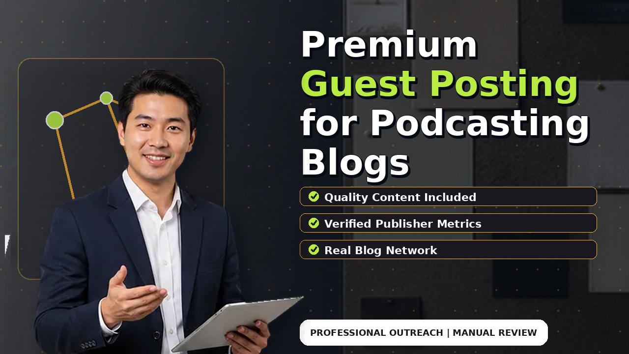 Premium Guest Posting for Podcasting Blogs