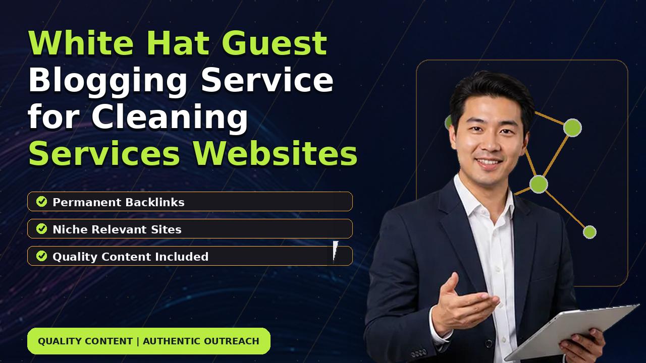White Hat Guest Blogging Service for Cleaning Services Websites