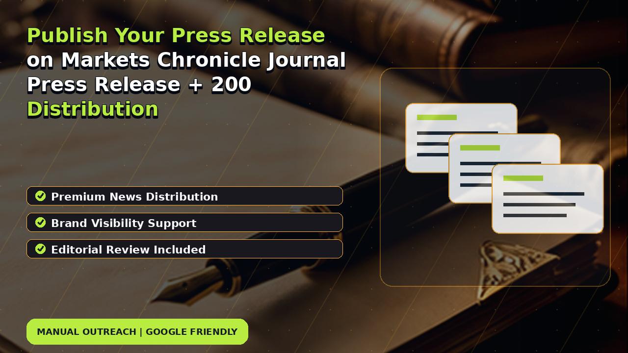 Publish Your Press Release on Markets Chronicle Journal Press Release + 200 Distribution