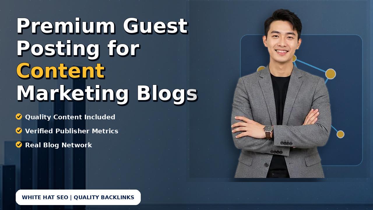 Premium Guest Posting for Content Marketing Blogs