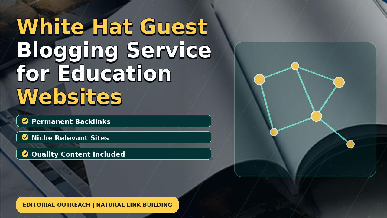 White Hat Guest Blogging Service for Education Websites