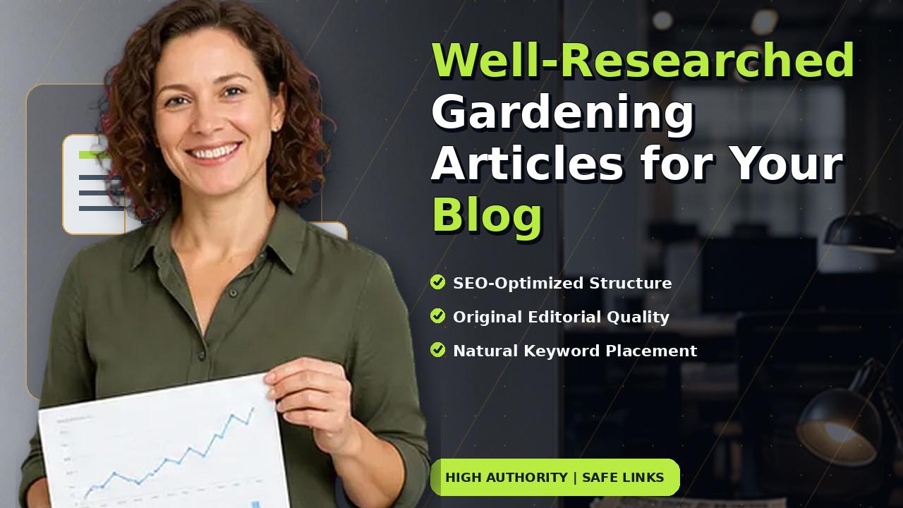 Well-Researched Gardening Articles for Your Blog